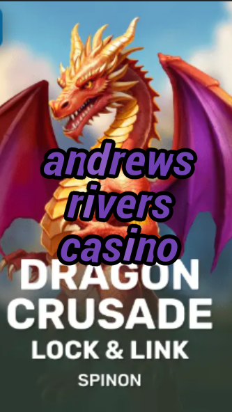 andrews rivers casino-fqqjrm9vrme7zzjgfjql.com